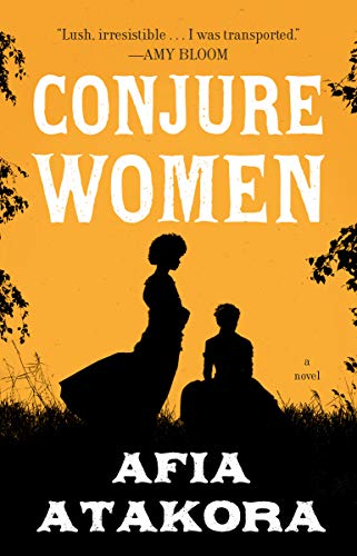Afia Atakora/Conjure Women@A Novel