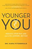 Kara N. Fitzgerald Younger You Reduce Your Bio Age And Live Longer Better 