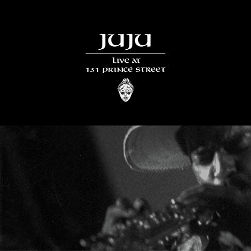 JuJu/Live At 131 Prince Street