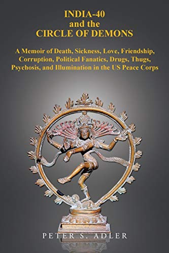 Peter S. Adler/India-40 and the Circle of Demons@ A Memoir of Death, Sickness, Love, Friendship, Co