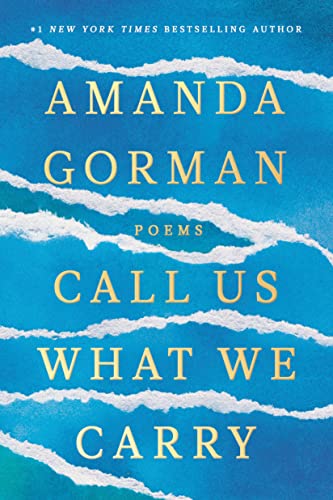 Amanda Gorman/Call Us What We Carry