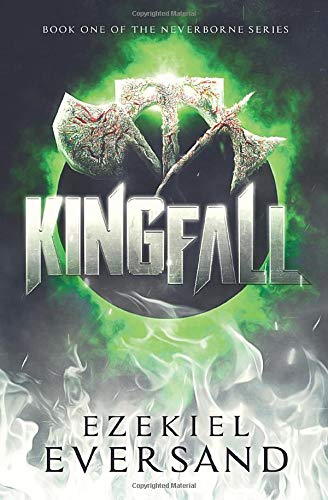 Ezekiel Eversand/Kingfall (The Neverborne Series)