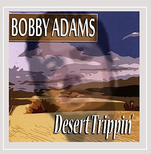 Bobby Adams/Desert Trippin'