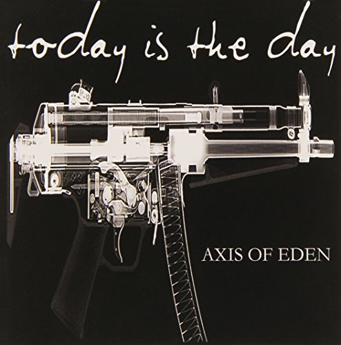 Today Is The Day/Axis Of Eden