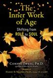 Connie Zweig The Inner Work Of Age Shifting From Role To Soul 