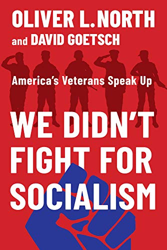 Oliver L. North/We Didn't Fight for Socialism@ America's Veterans Speak Up