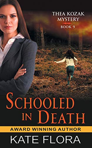 Kate Flora/Schooled in Death (The Thea Kozak Mystery Series,