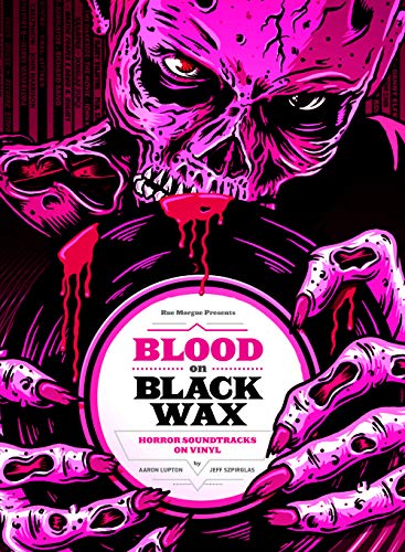 Aaron Lupton Blood On Black Wax Horror Soundtracks On Vinyl (expanded Edition) 