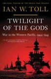 Ian W. Toll Twilight Of The Gods War In The Western Pacific 1944 1945 