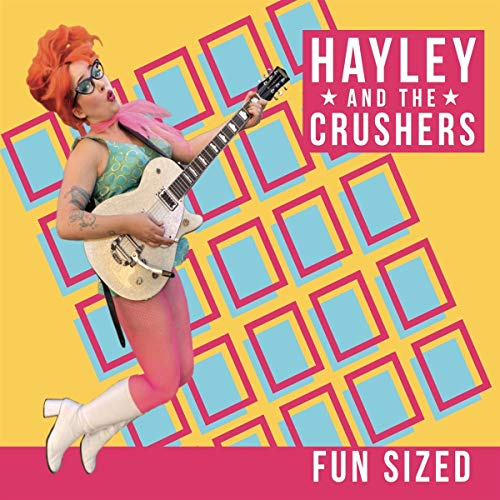 Hayley & The Crushers/Fun Sized