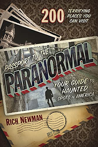 Rich Newman/Passport to the Paranormal@ Your Guide to Haunted Spots in America