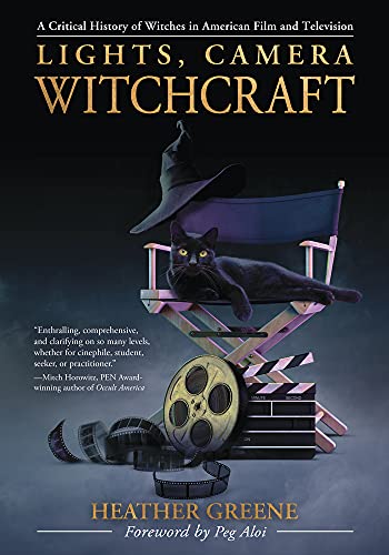 Heather Greene/Lights, Camera, Witchcraft@ A Critical History of Witches in American Film an