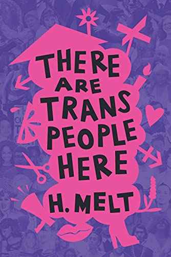 H. Melt/There Are Trans People Here