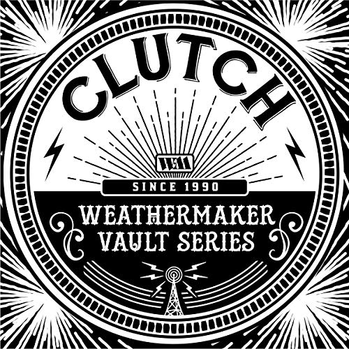 Clutch/The Weathermaker Vault Series Vol. I