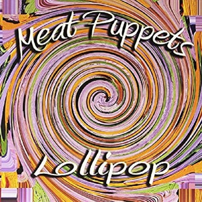 Meat Puppets/Lollipop