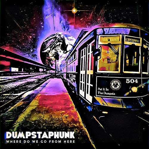 Dumpstaphunk/Where Do We Go From Here