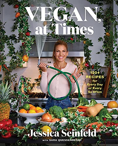 Jessica Seinfeld/Vegan, at Times@ 120+ Recipes for Every Day or Every So Often