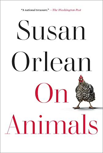 Susan Orlean/On Animals