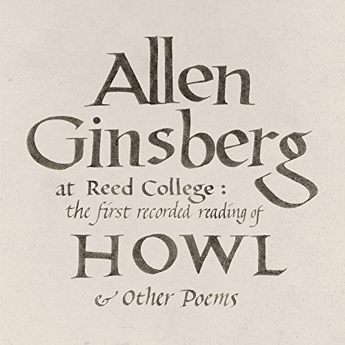 Allen Ginsberg/At Reed College: The First Recorded Reading Of Howl & Other Poems