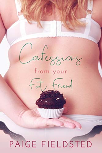 Paige Fieldsted/Confessions From Your Fat Friend