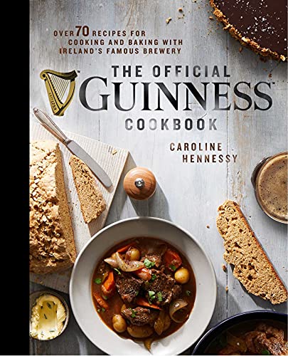 Caroline Hennessy The Official Guinness Cookbook Over 70 Recipes For Cooking And Baking From Irela 
