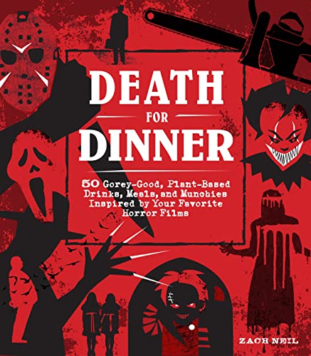 Zach Neil/Death for Dinner@ 50 Gorey-Good, Plant-Based Drinks, Meals, and Mun