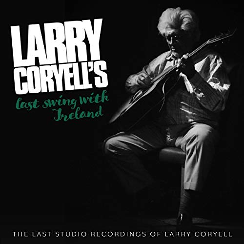 Larry Coryell/Larry Coryell's Last Swing Wit