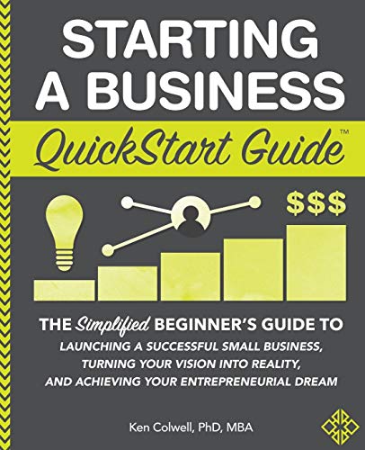 Ken Colwell Mba/Starting a Business QuickStart Guide@ The Simplified Beginner's Guide to Launching a Su