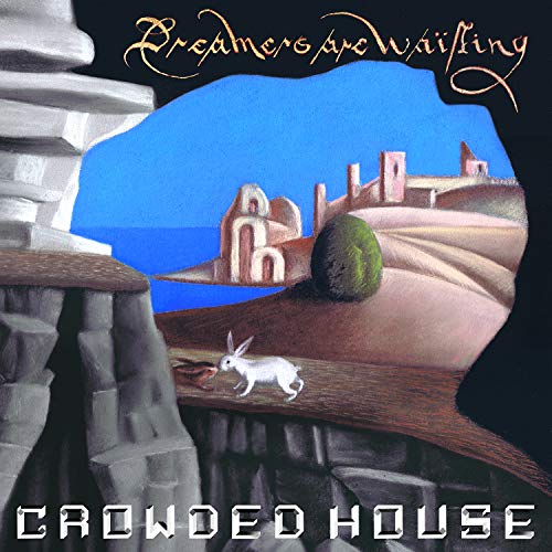 Crowded House/Dreamers Are Waiting