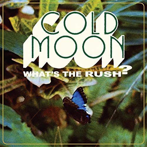 Cold Moon What's The Rush 
