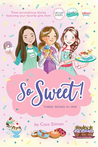 Coco Simon/So Sweet! Three Books in One@ Katie and the Cupcake Cure; Sunday Sundaes; Hole@Bind-Up