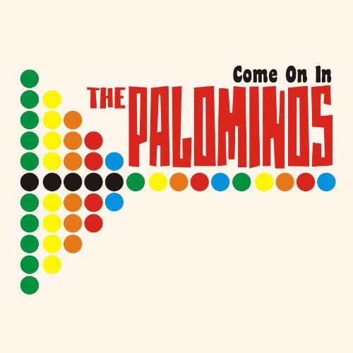 The Palominos/Come On In