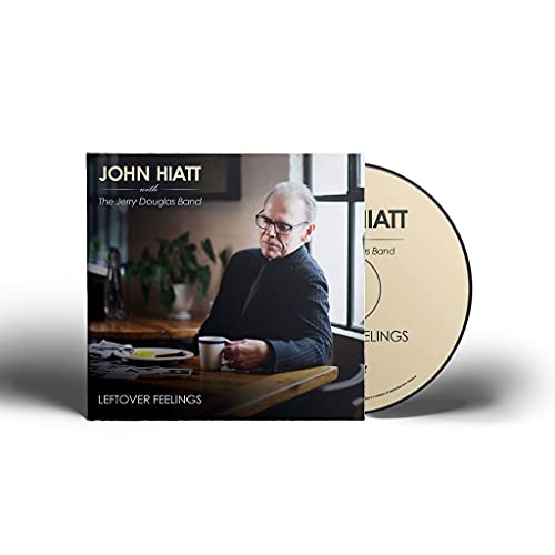 John Hiatt With The Jerry Douglas Band Leftover Feelings 