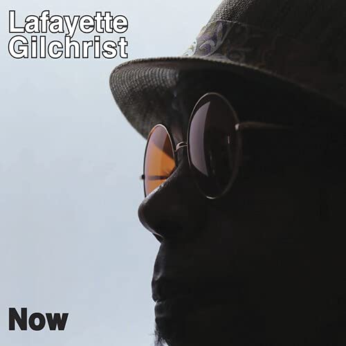 Lafayette Gilchrist/Now