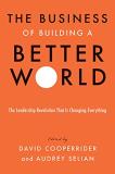 David Cooperrider The Business Of Building A Better World The Leadership Revolution That Is Changing Everyt 