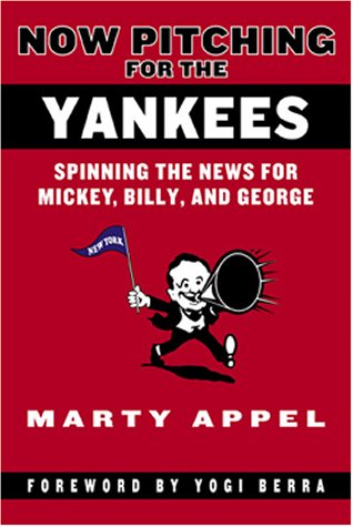 Martin Appel/Now Pitching For The Yankees: Pinstripes, Pr, And