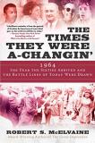 Robert S. Mcelvaine The Times They Were A Changin' 1964 The Year The Sixties Arrived And The Battle 