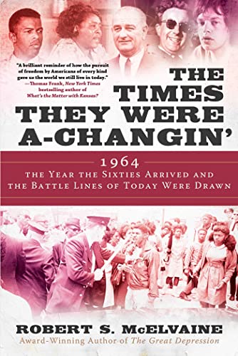 Robert S. Mcelvaine The Times They Were A Changin' 1964 The Year The Sixties Arrived And The Battle 