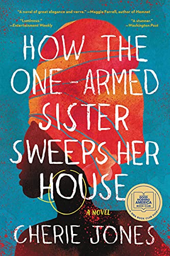 Cherie Jones/How the One-Armed Sister Sweeps Her House