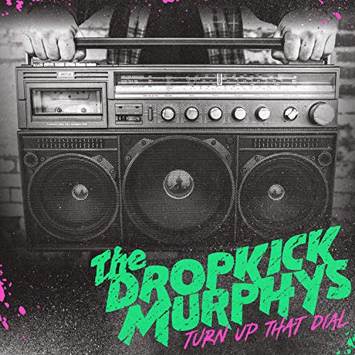 Dropkick Murphys/Turn Up That Dial