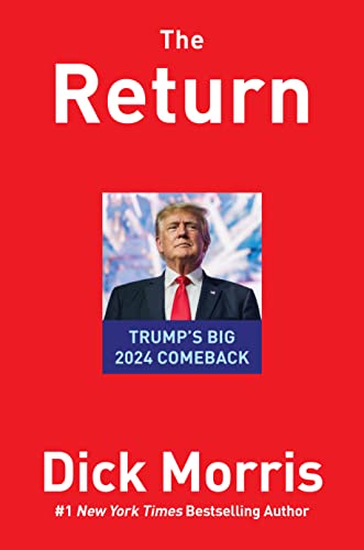 Dick Morris The Return Trump's Big 2024 Comeback 