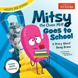 America's Test Kitchen Kids Mitsy The Oven Mitt Goes To School A Story About Being Brave 