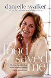 Danielle Walker Food Saved Me My Journey Of Finding Health And Hope Through The 