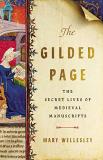Mary Wellesley The Gilded Page The Secret Lives Of Medieval Manuscripts 
