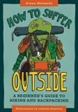 Diana Helmuth How To Suffer Outside A Beginner's Guide To Hiking And Backpacking 