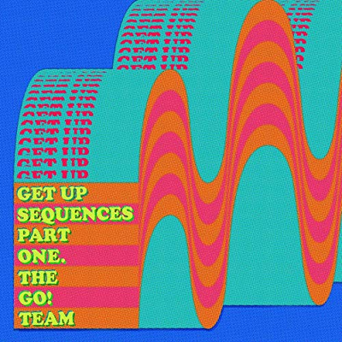 The Go! Team/Get Up Sequences Part One