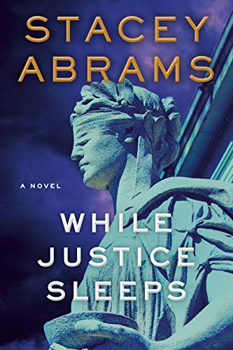 Stacey Abrams/While Justice Sleeps@A Novel