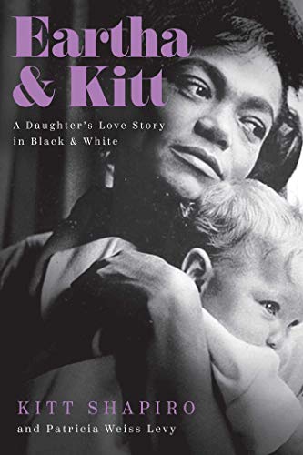 Kitt Shapiro/Eartha & Kitt@A Daughter's Love Story in Black and White