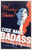 Heather Demetrios Code Name Badass The True Story Of Virginia Hall 
