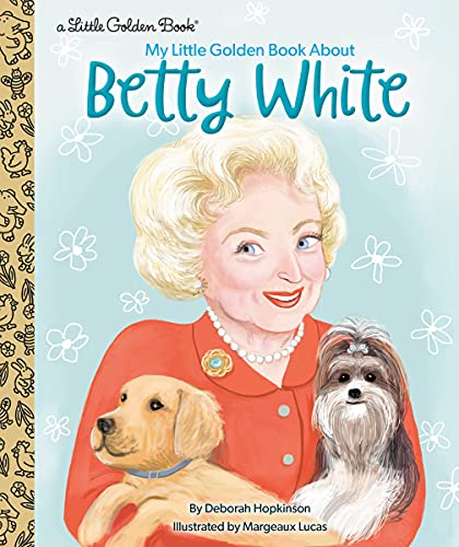 Deborah Hopkinson/My Little Golden Book about Betty White